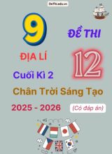 Tuyển tập 9 Đề thi cuối kì 2 năm học 2025-2026 môn Địa lí 12 Chân Trời Sáng Tạo (Kèm đáp án)